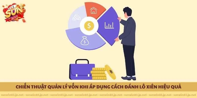 Chiến thuật quản lý vốn khi áp dụng cách đánh lô xiên hiệu quả