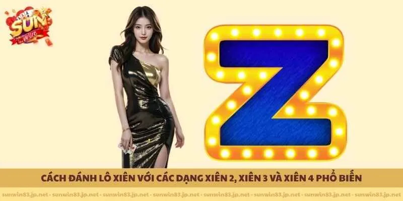 Cách đánh lô xiên với các dạng xiên 2, xiên 3 và xiên 4 phổ biến