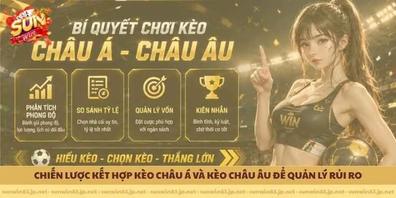         Chiến lược kết hợp kèo châu Á và kèo châu Âu để quản lý rủi ro 