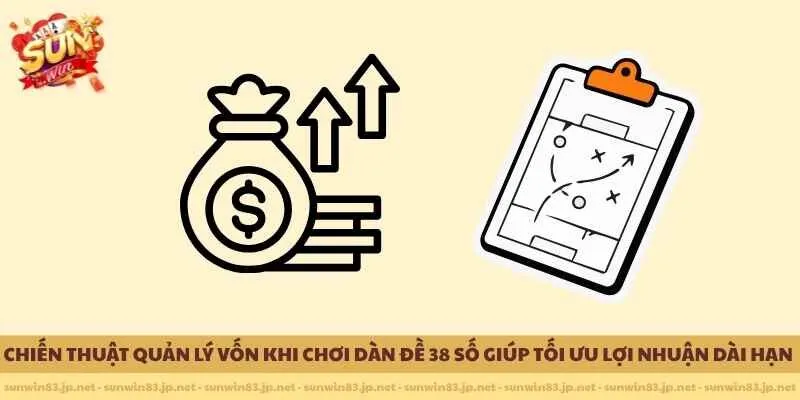   Chiến thuật quản lý vốn khi chơi dàn đề 38 số giúp tối ưu lợi nhuận dài hạn 