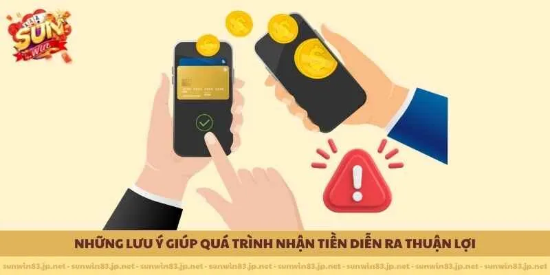 Những lưu ý giúp quá trình nhận tiền diễn ra thuận lợi 