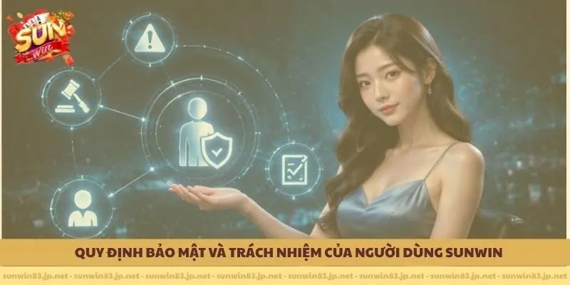                Quy định bảo mật và trách nhiệm của người dùng SUNWIN 