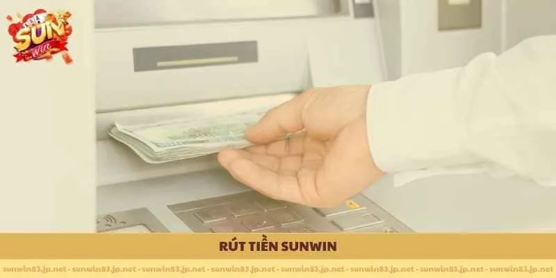 Rút tiền SUNWIN nhanh chóng qua hệ thống thanh toán tự động 